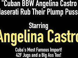 Cuban BBW Angelina Castro Maserati Rub their Plump Pussies